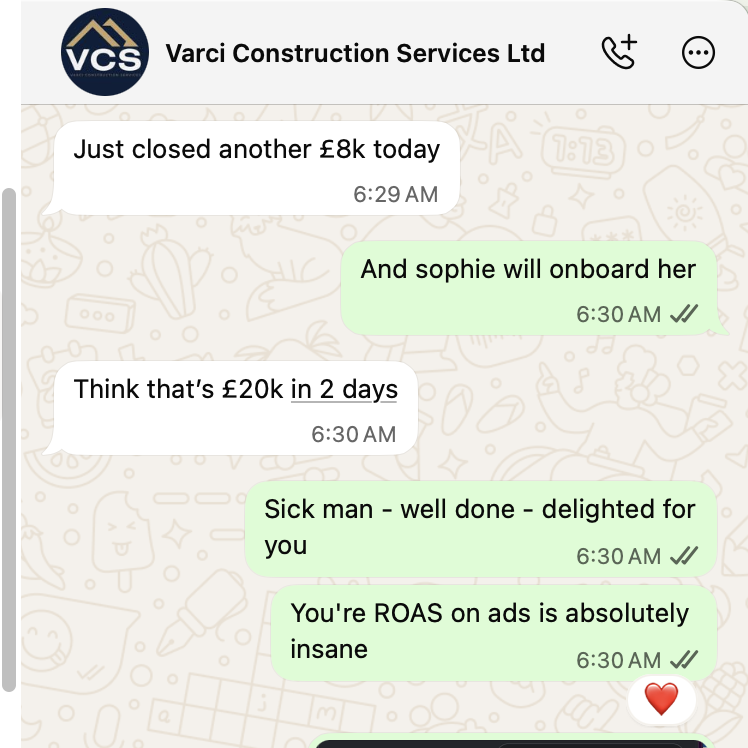 WhatsApp message from Varci Construction: Just closed another £8k today - think that's £20k in 2 days